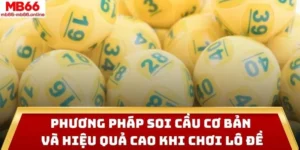 Phương Pháp Soi Cầu Cơ Bản Và Hiệu Quả Cao Khi Chơi Lô Đề