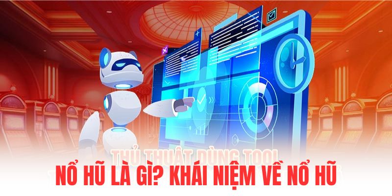 Nổ hũ là gì? Khái niệm về nổ hũ